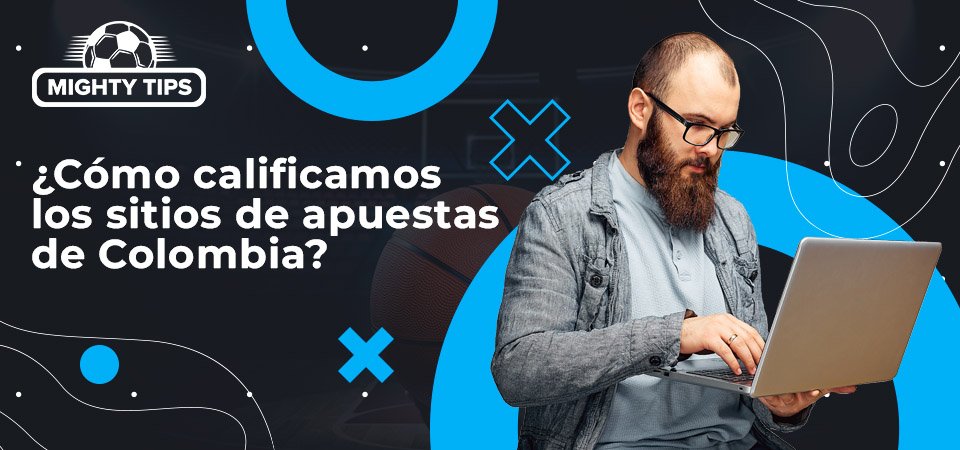 Cómo probamos y revisamos los sitios de apuestas de Colombia