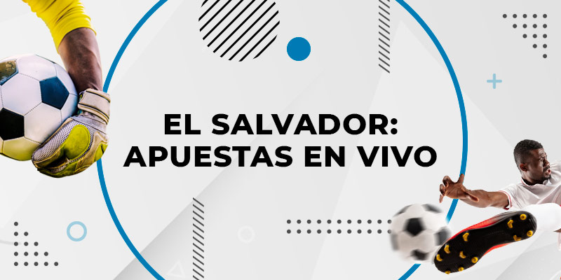 Apuestas en vivo El Salvador