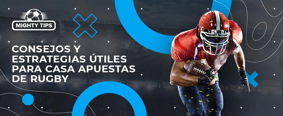 Consejos y estrategias útiles para casa apuestas de rugby